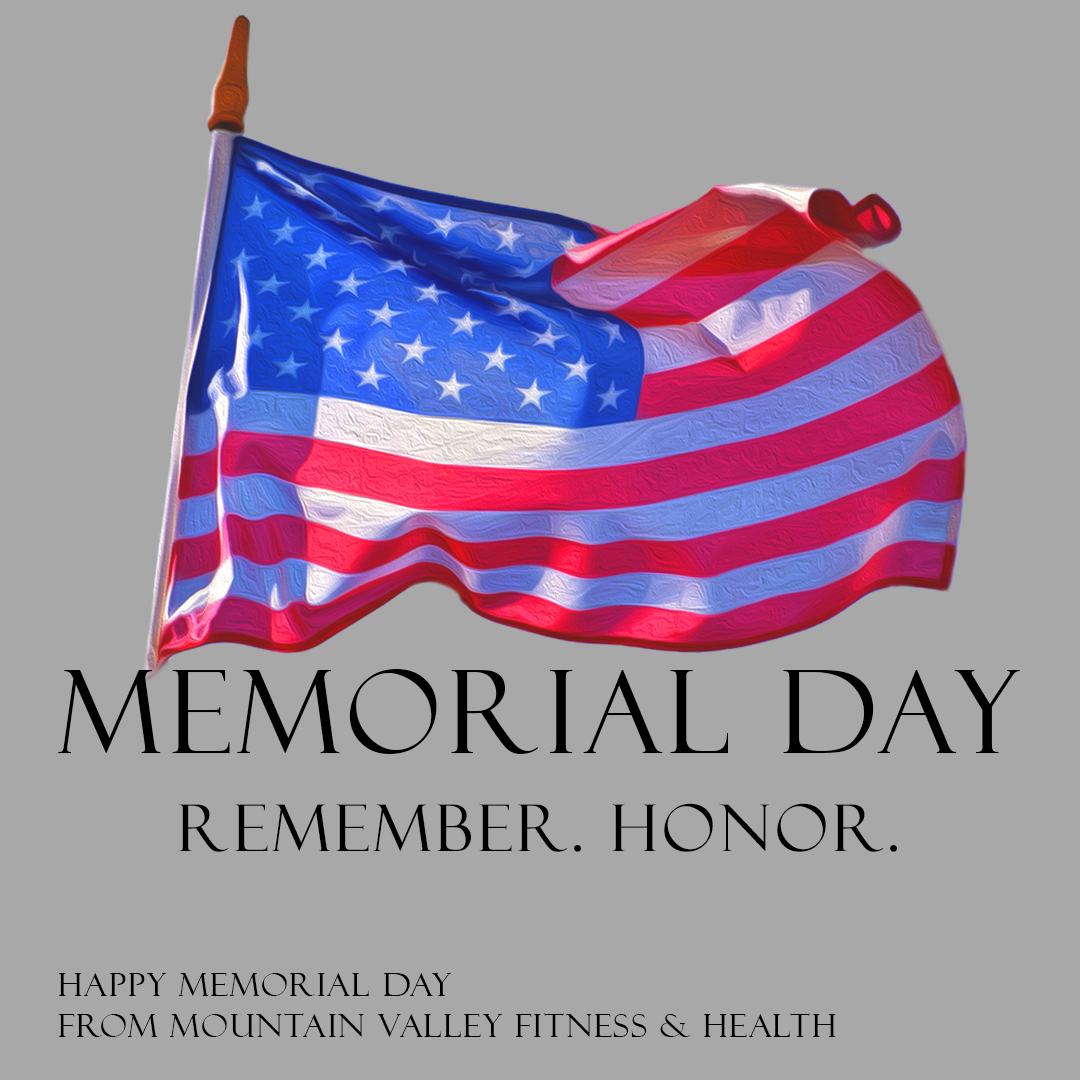 Closed Memorial Day - May 30th 2022 - Mountain Valley Fitness